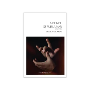 A donde se fue la mar — Miguel Ángel Arcas
