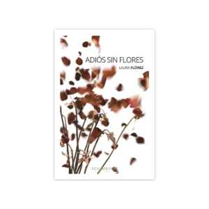 Adiós sin flores — Laura Flòrez