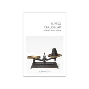 El peso y la levedad — José María Pérez Zúñiga