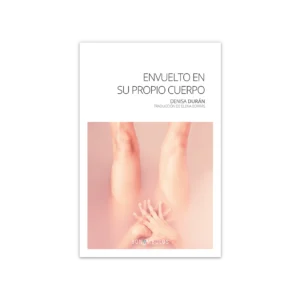 Envuelto en su propio cuerpo — Denisa Durán