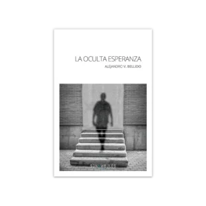 La oculta esperanza — Alejandro V. Bellido