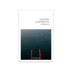 Las fieras subterráneas — Sofía Sánchez