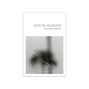 Lejos del aguacero — Rosa Ortega Sánchez