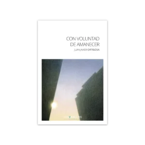 Con voluntad de amanecer — Juan Javier Origosa
